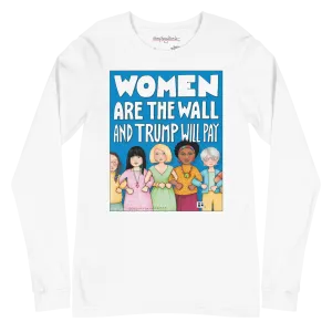 Women Are the Wall Long Sleeve T-Shirt